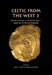 Celtic from the West 3: Atlantic Europe in the Metal Ages -- Questions of Shared Language by John T. Koch