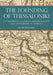 The Founding of Thessaloniki: A Comparison of Literary, Archaeological and Topographical Evidence by Manolis Manoledakis