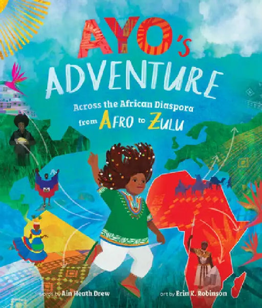 Ayo's Adventure: Across the African Diaspora from Afro to Zulu by Ain Heath Drew
