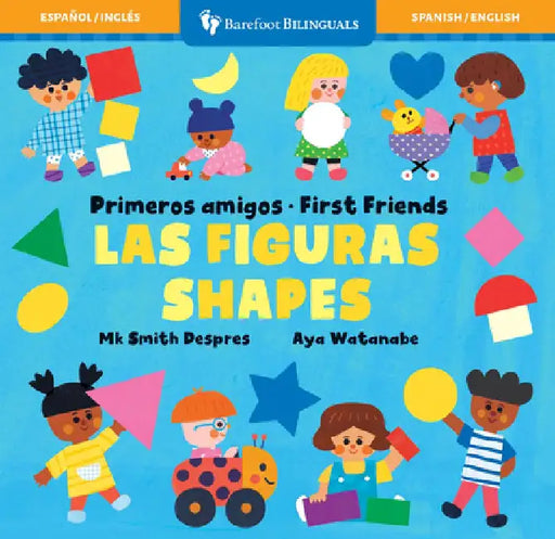 Primeros Amigos: Las Figuras / First Friends: Shapes by Mk Smith Despres