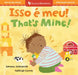 That's Mine! (Bilingual Portuguese & English) by Sumana Seeboruth