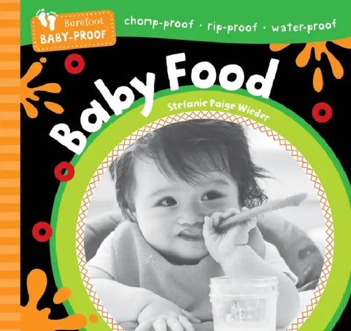 Barefoot Baby-Proof: Baby Food by Stefanie Paige Wieder