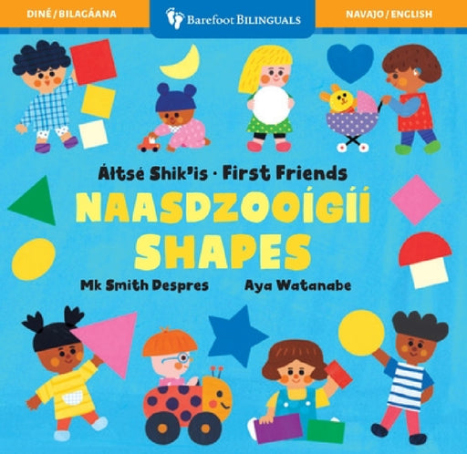 First Friends: Shapes (Bilingual Navajo & English) by Mk Smith Despres, Aya Watanabe