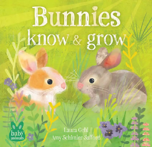 Bunnies Know & Grow by Laura Gehl, Amy Schimler-Safford