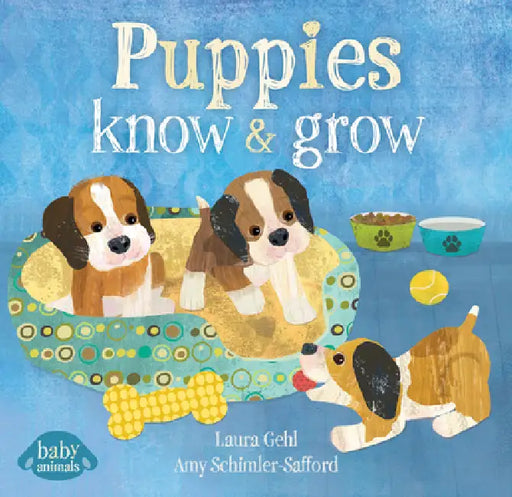 Puppies Know & Grow by Laura Gehl, Amy Schimler-Safford