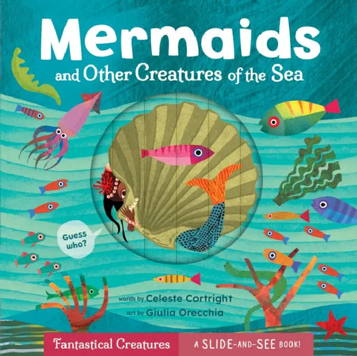 Mermaids and Other Creatures of the Sea by Celeste Cortright, Giulia Orecchia