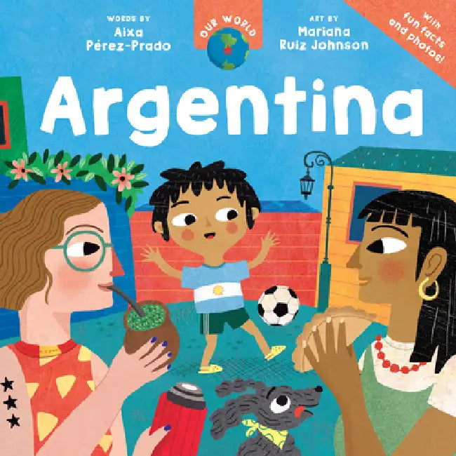 Our World: Argentina by Aixa Pérez-Prado, Mariana Ruiz Johnson