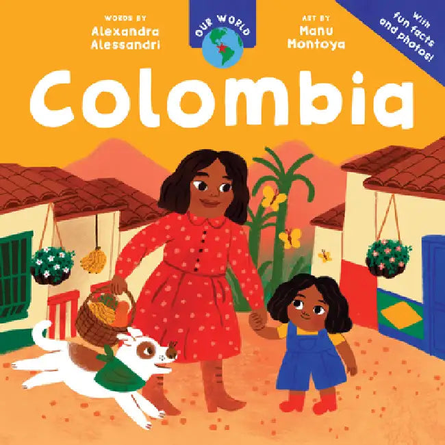 Our World: Colombia by Alexandra Alessandri, Manu Montoya