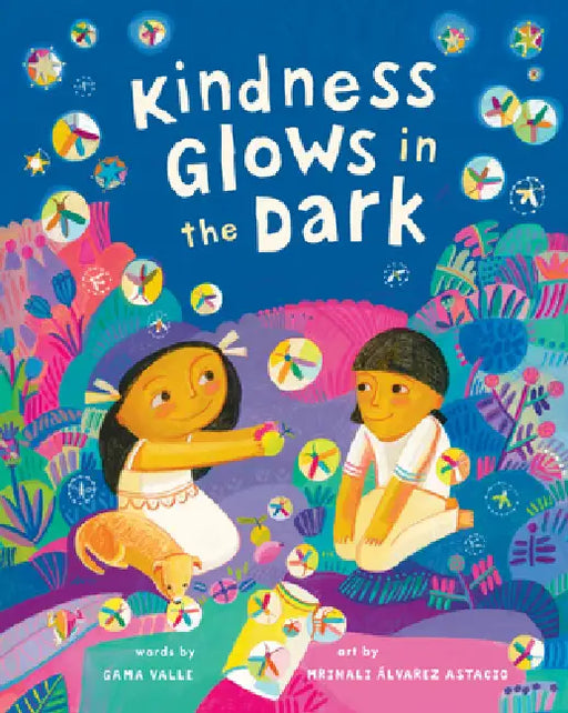 Kindness Glows in the Dark by Gama Valle, Mrinali Álvarez Astacio