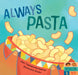 Always Pasta by Eleni Tassopoulos Wehner, Danamarie Hosler