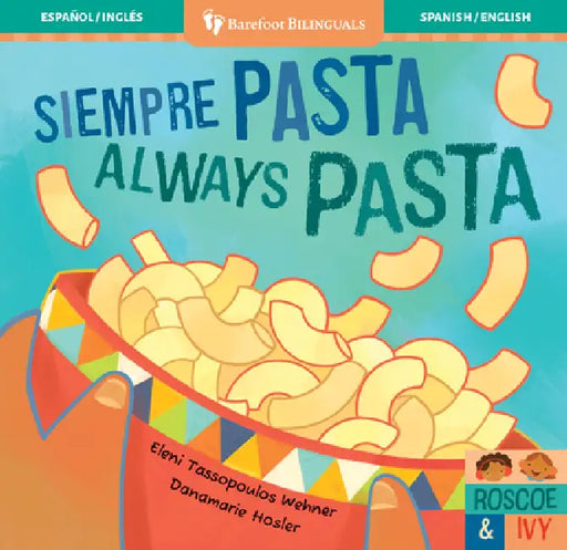 Siempre Pasta / Always Pasta by Eleni Tassopoulos Wehner, Danamarie Hosler