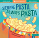 Siempre Pasta / Always Pasta by Eleni Tassopoulos Wehner, Danamarie Hosler
