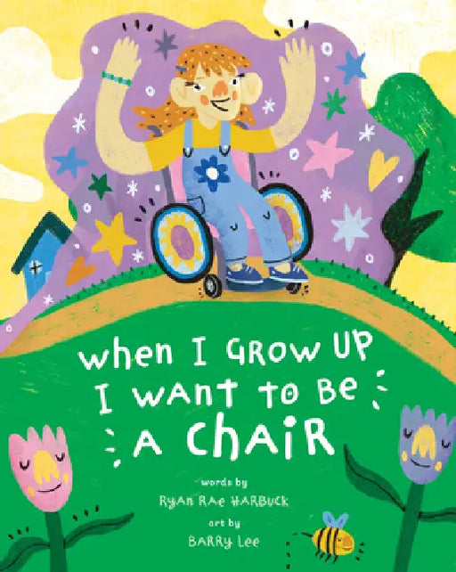 When I Grow Up I Want to Be a Chair by Ryan Rae Harbuck, Barry Lee