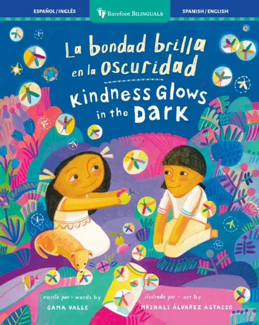 La Bondad Brilla En La Oscuridad / Kindness Glows in the Dark by Gama Valle, Mrinali Álvarez Astacio