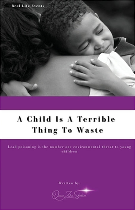 A Child Is A Terrible To Waste by Queen Zakia Shabazz