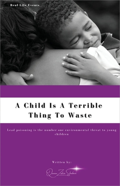A Child Is A Terrible To Waste by Queen Zakia Shabazz