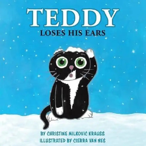 Teddy Loses His Ears by Christine Milkovic Krauss, Cierra Van Nes, Kayla Meadows