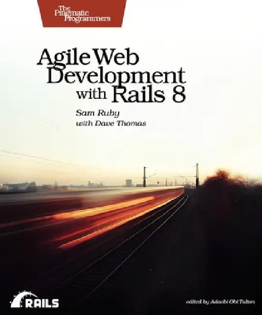 Agile Web Development with Rails 8 by Sam Ruby
