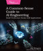 A Common-Sense Guide to AI Engineering: Build Production-Ready LLM Applications by Jay Wengrow, Katherine Dvorak