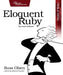 Eloquent Ruby by Russell A. Olsen, Michael Swaine