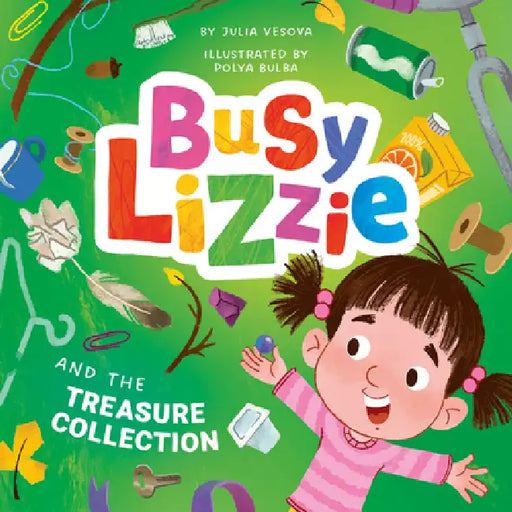 Busy Lizzie and the Treasure Collection by Clever Publishing, Julia Vesnova, Polya Bulba
