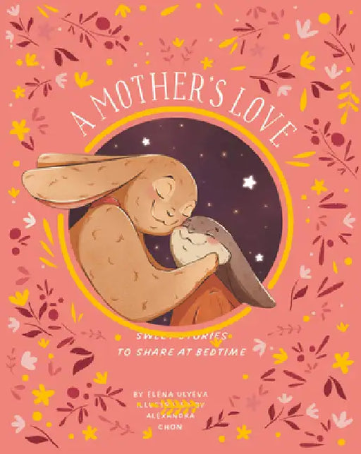 A Mother's Love by Elena Ulyeva, Clever Publishing, Alexandra Chon