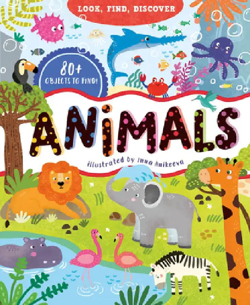 Look, Find, Discover: Animals by Evgeniya Popova, Clever Publishing, Inna Anikeeva