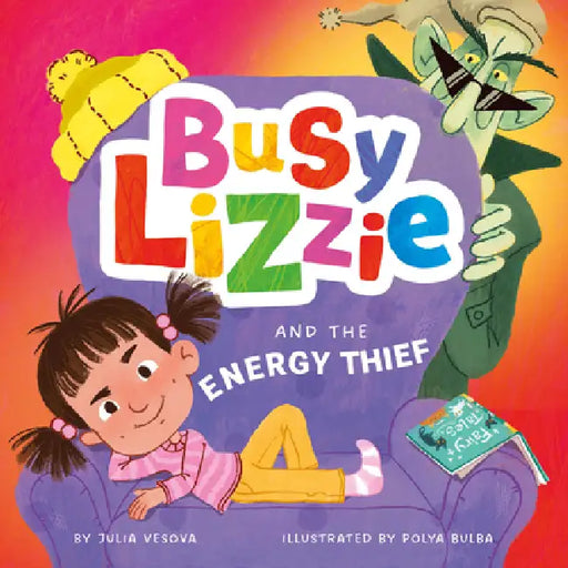 Busy Lizzie and the Energy Thief by Clever Publishing, Polya Bulba, Julia Vesnova