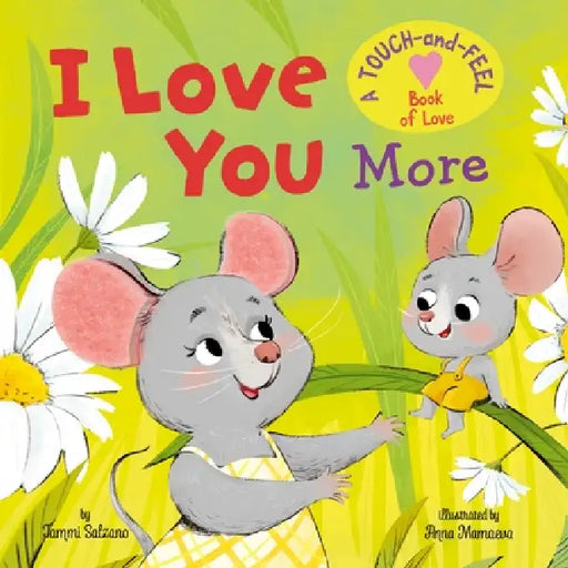 My First Touch and Feel: I Love You More by Clever Publishing, Anna Mamaeva, Tammi Salzano
