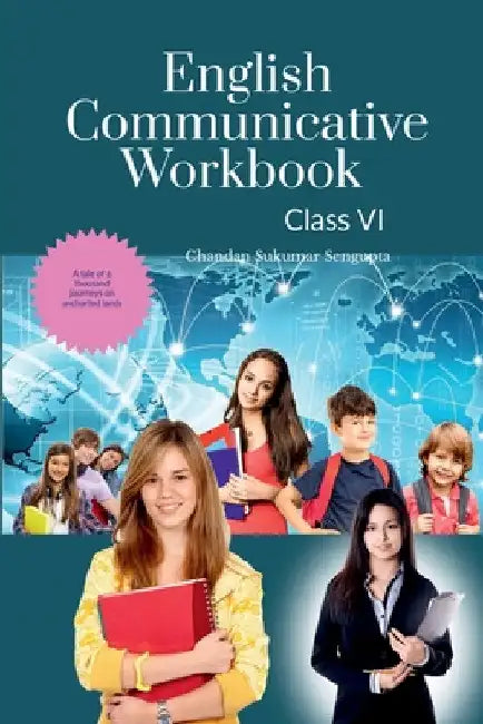 English Communicative Workbook Class VI: A Workbook and Activity Book Suitable for Students of Grade VI of CBSE, ICSE and State Boards by Chandan Sukumar SenGupta