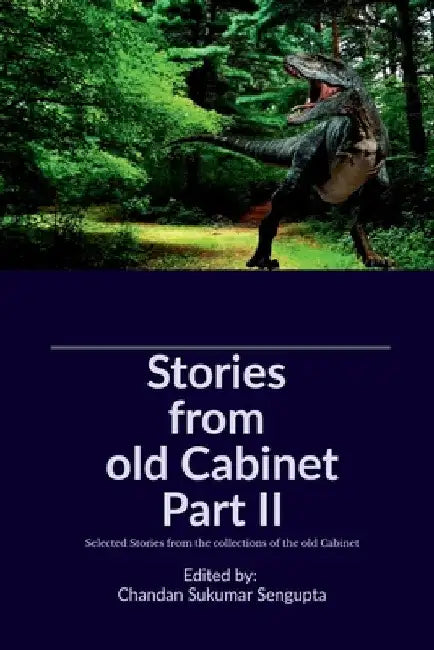 Stories from old Cabinet Part II: Selected Stories from the collections of the old Cabinet by Chandan SenGupta
