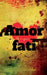 Amor fati by Arvind Upadhyay