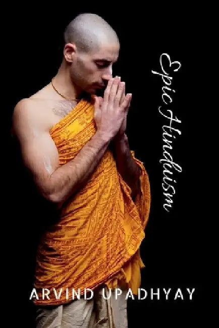 Epic Hinduism by Arvind Upadhyay