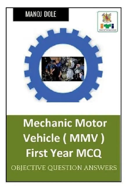 Mechanic Motor Vehicle First Year MCQ by Manoj Dole