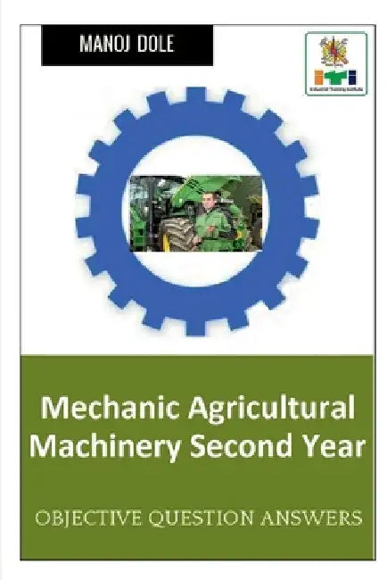 Mechanic Agricultural Machinery Second Year by Manoj Dole