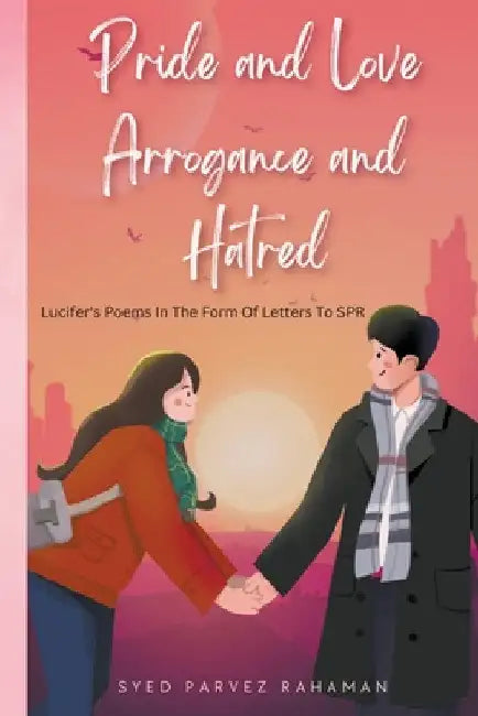 Pride and Love Arrogance and Hatred by Syed Parvez Rahaman