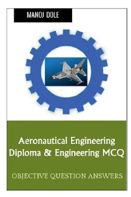 Aeronautical Engineering Diploma & Engineering MCQ by Manoj Dole