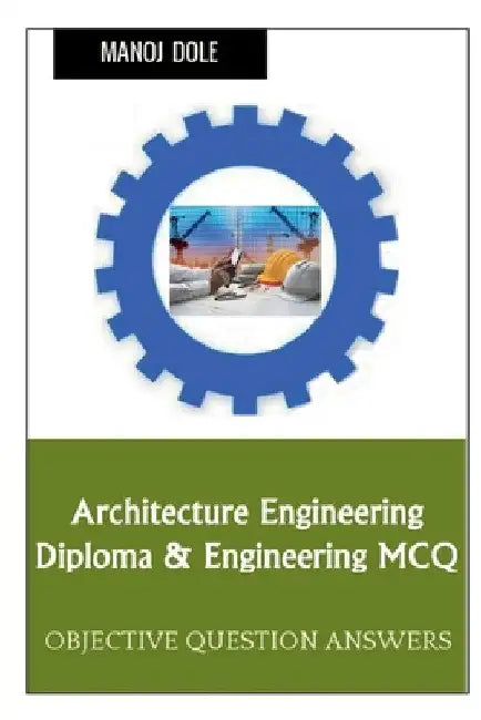 Architecture Engineering Diploma & Engineering MCQ by Manoj Dole