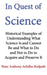 In Quest of Science: Historical Examples of Understanding What Science Is and Cannot Be and What to Do and Not to Do to Acquire and Preserve It by Peter Anthony Achilles Redpath