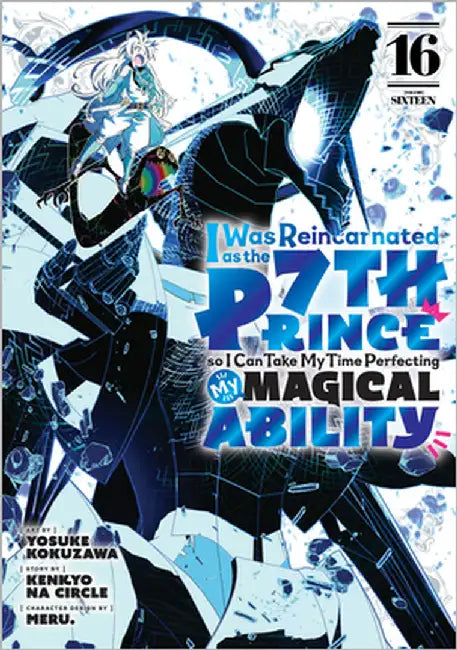 I Was Reincarnated as the 7th Prince So I Can Take My Time Perfecting My Magical Ability 16 by Yosuke Kokuzawa