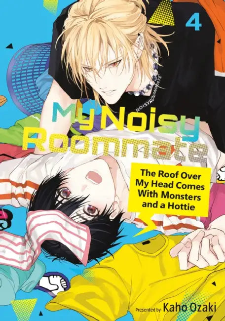My Noisy Roommate: The Roof Over My Head Comes with Monsters and a Hottie 4 by Kaho Ozaki