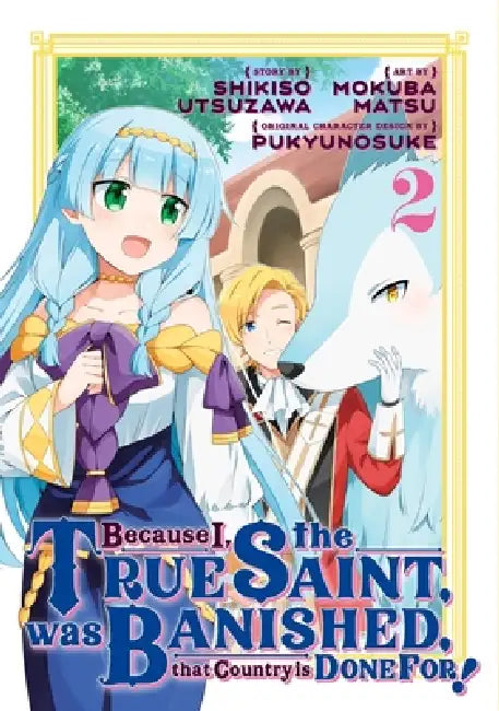 Because I, the True Saint, was Banished, that Country is Done For! 2 by Shikiso Utsuzawa, Mokuba Matsu, Pukyunosuke