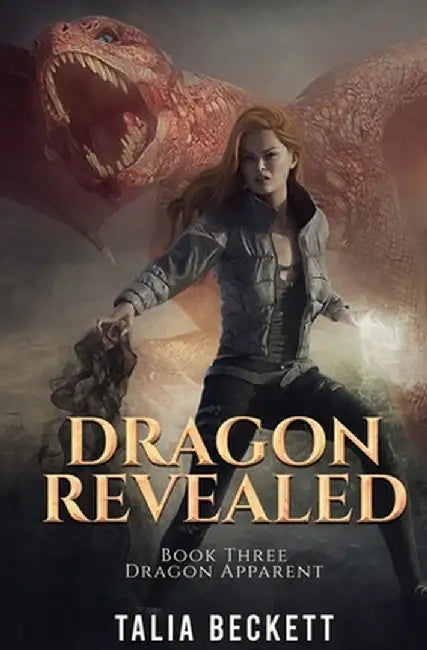Dragon Revealed: Dragon Apparent Book 3 by Talia Beckett