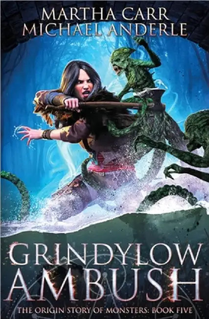 Grindylow Ambush: The Origins Story of Monsters Book 5 by Martha Carr