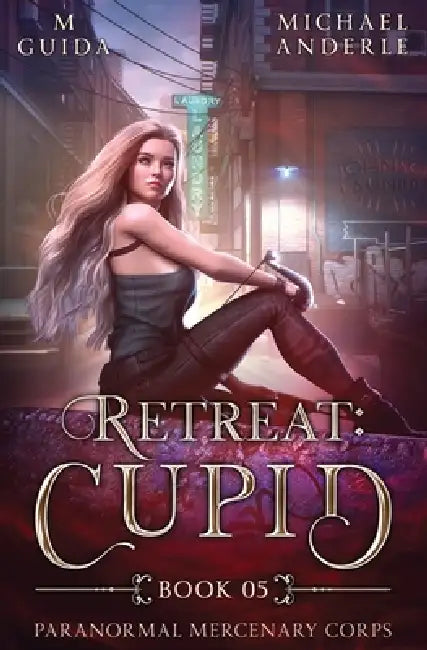 Retreat: Cupid: Paranormal Mercenary Corps Book 5 by M. Guida, Michael Anderle
