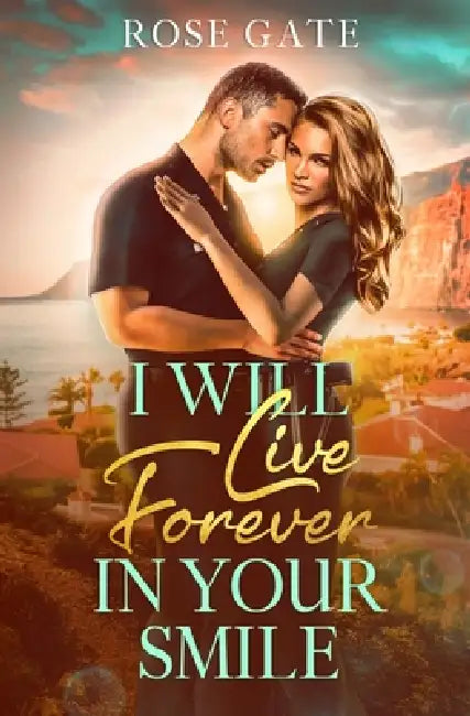 I Will Live Forever In Your Smile by Rose Gate