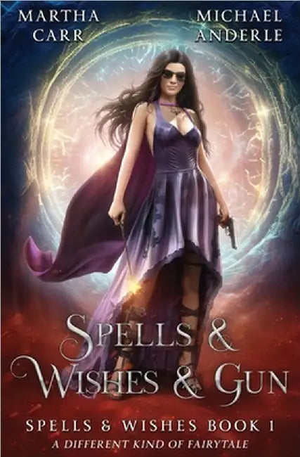 Spells & Wishes & Gun: Spells and Wishes Book 1 by Martha Carr