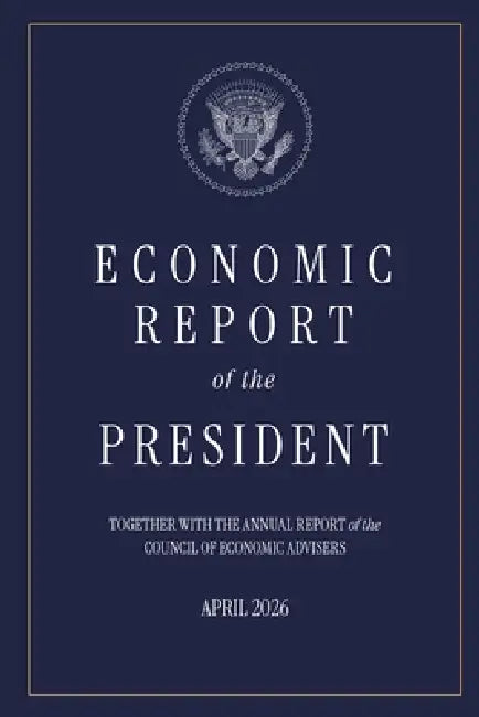 Economic Report of the President 2026 by Economic Advisors
