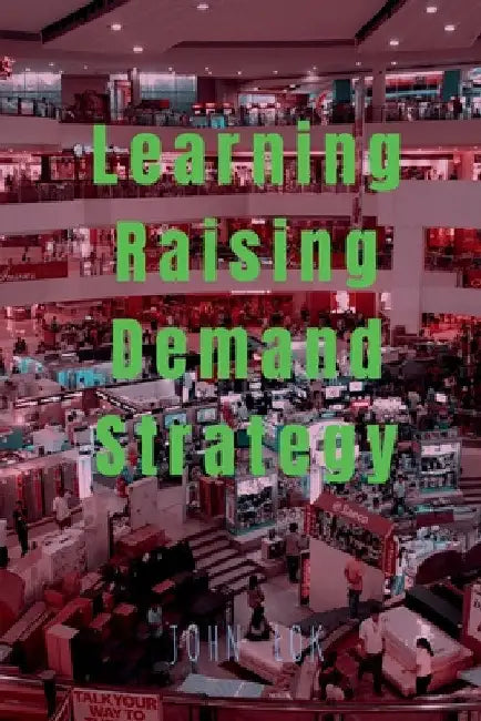 Learning Raising Demand Strategy by John Lok