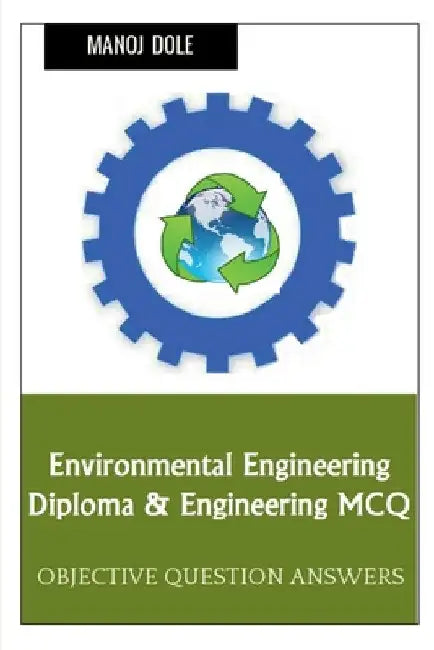 Environmental Engineering Diploma & Engineering MCQ by Manoj Dole